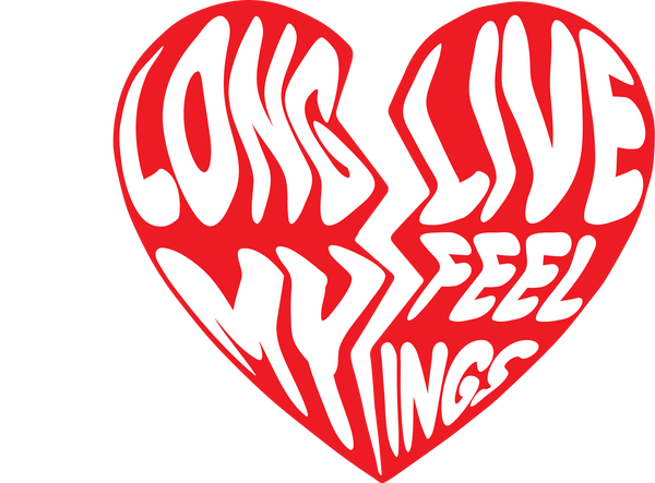 Long Live My Feelings Apparel